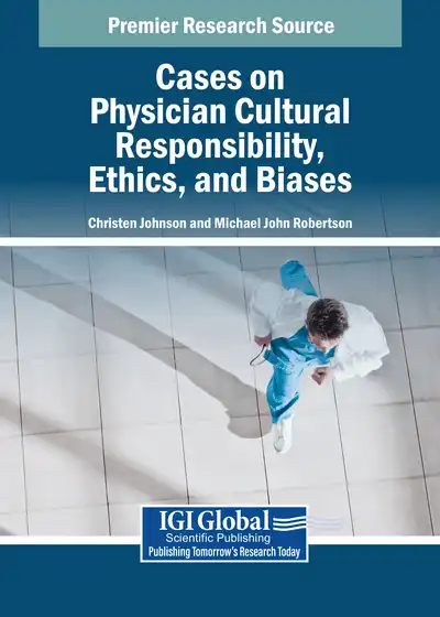 Johnson, C. D. & Robertson, M. J. (Eds.). (2025). Cases on Physician Cultural Responsibility, Ethics, and Biases. IGI Global Scientific Publishing. https://doi.org/10.4018/979-8-3693-3683-0